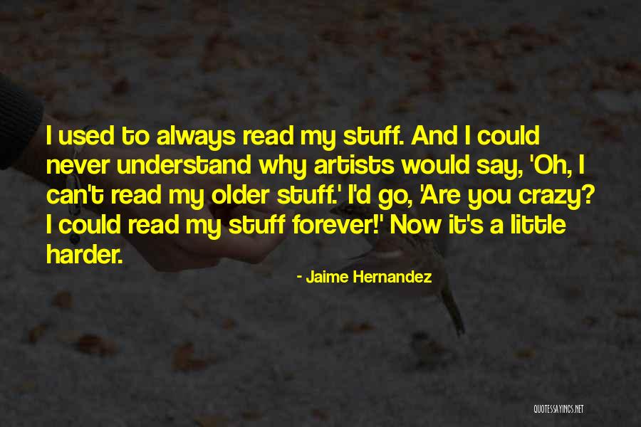 Jaime Hernandez Quotes 1904360