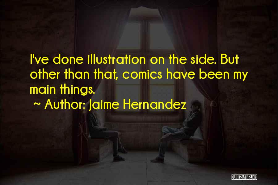 Jaime Hernandez Quotes 233630