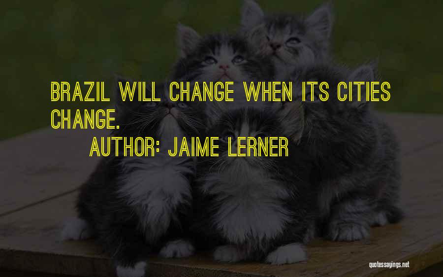 Jaime Lerner Quotes 881265