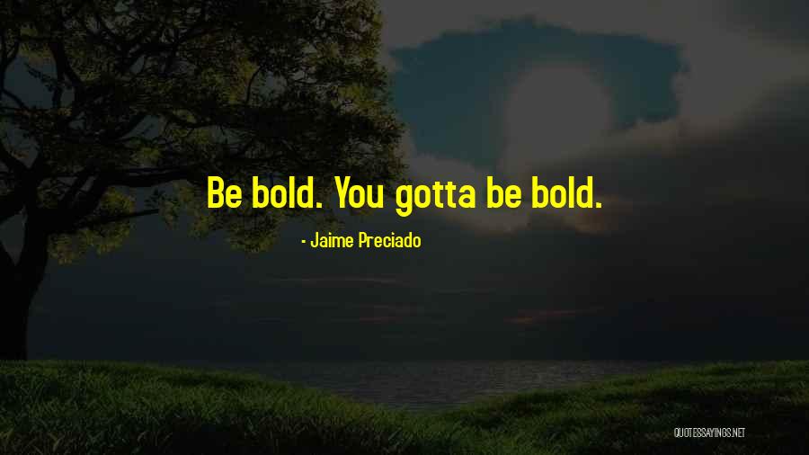 Jaime Preciado Quotes 1839216 Jaime Preciado Quotes 1839216