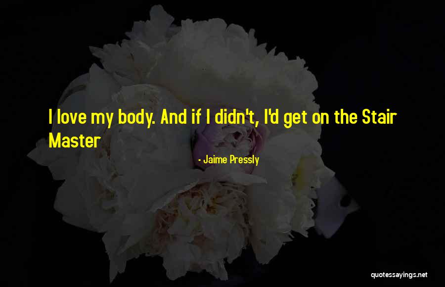 Jaime Pressly Quotes 787671 Jaime Pressly Quotes 787671