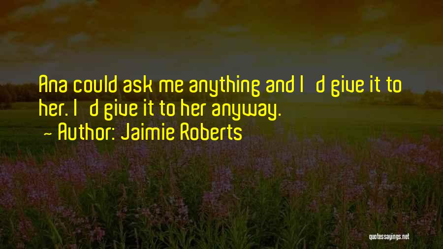 Jaimie Roberts Quotes 2269268