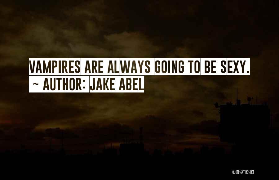 Jake Abel Quotes 1455493