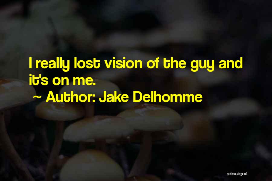 Jake Delhomme Quotes 390717