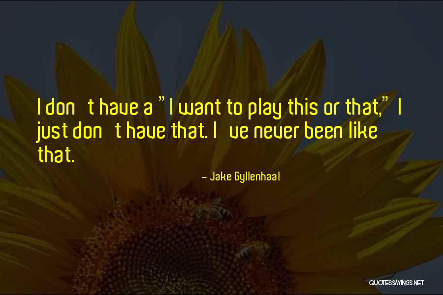 Jake Gyllenhaal Quotes 1211766