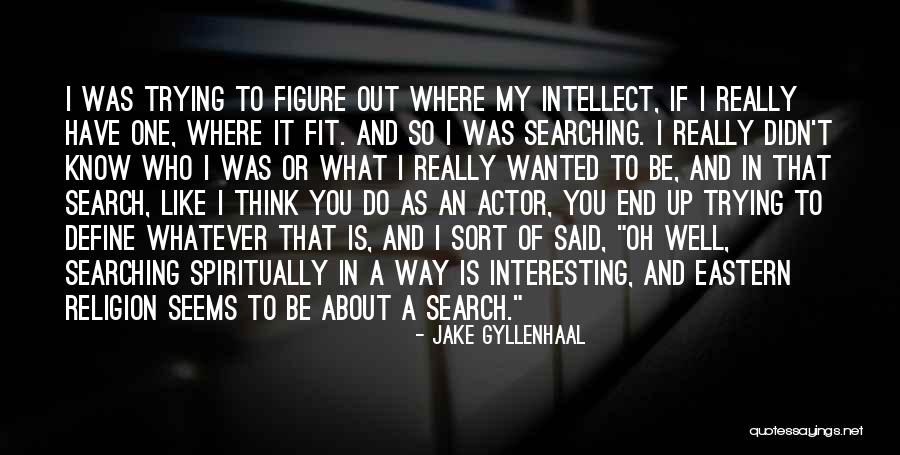 Jake Gyllenhaal Quotes 1737657 Jake Gyllenhaal Quotes 1737657