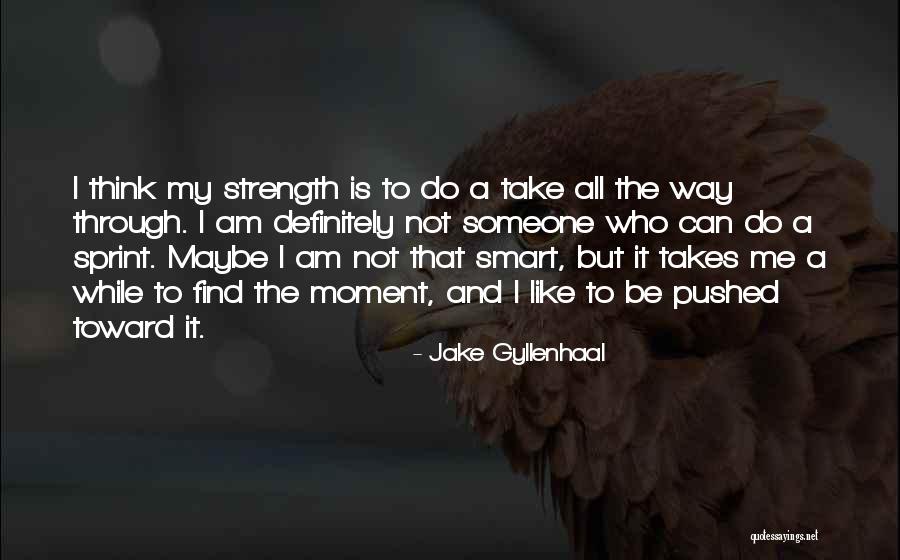 Jake Gyllenhaal Quotes 251655 Jake Gyllenhaal Quotes 251655