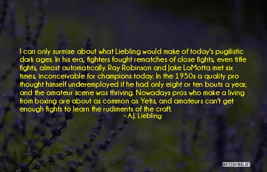 Jake Lamotta Boxing Quotes By A.J. Liebling Jake Lamotta Boxing Quotes By A.J. Liebling