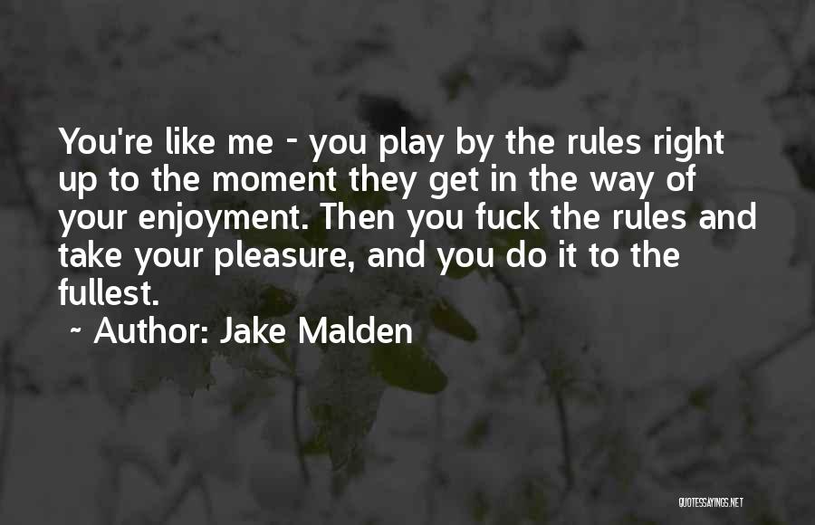 Jake Malden Quotes 1612782