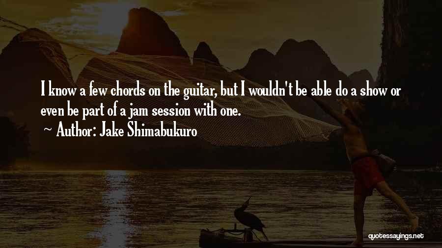 Jake Shimabukuro Quotes 1227598