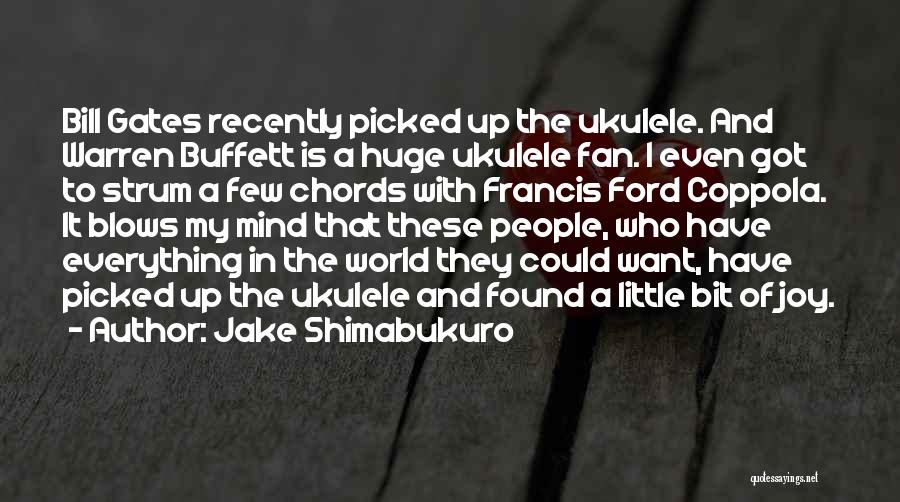 Jake Shimabukuro Quotes 1580764