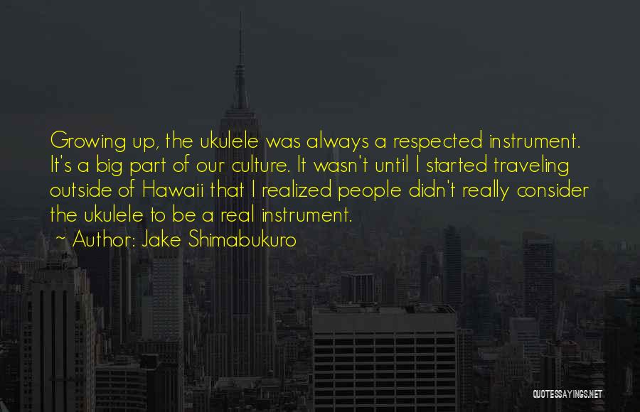 Jake Shimabukuro Quotes 1744291