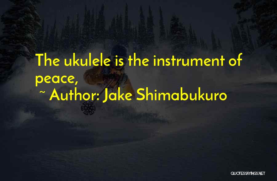 Jake Shimabukuro Quotes 1834085