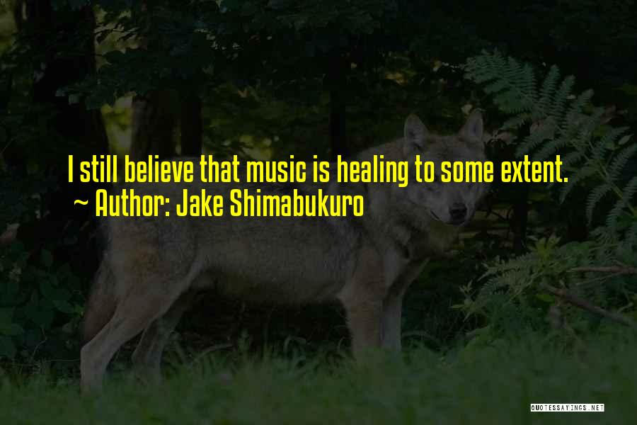 Jake Shimabukuro Quotes 2196531
