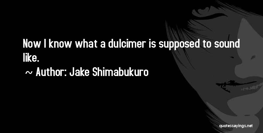 Jake Shimabukuro Quotes 630288