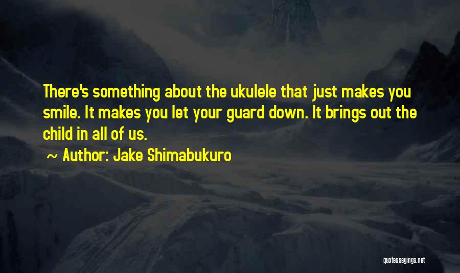 Jake Shimabukuro Quotes 643199