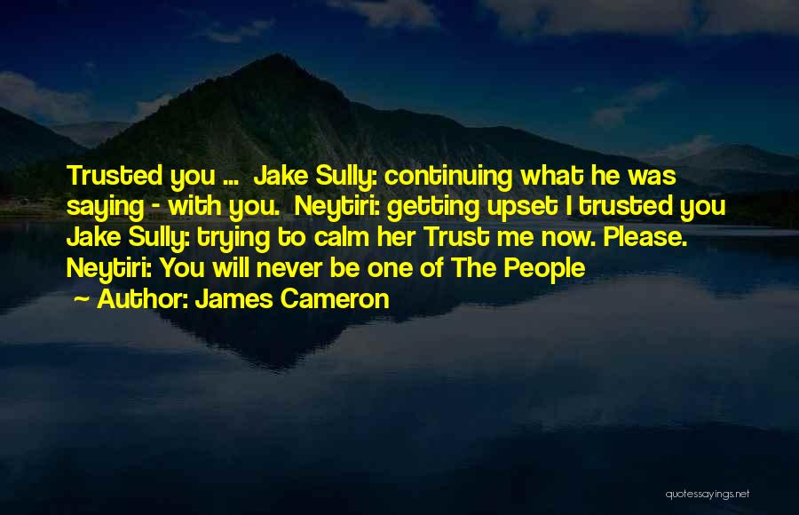 Jake Sully Quotes By James Cameron