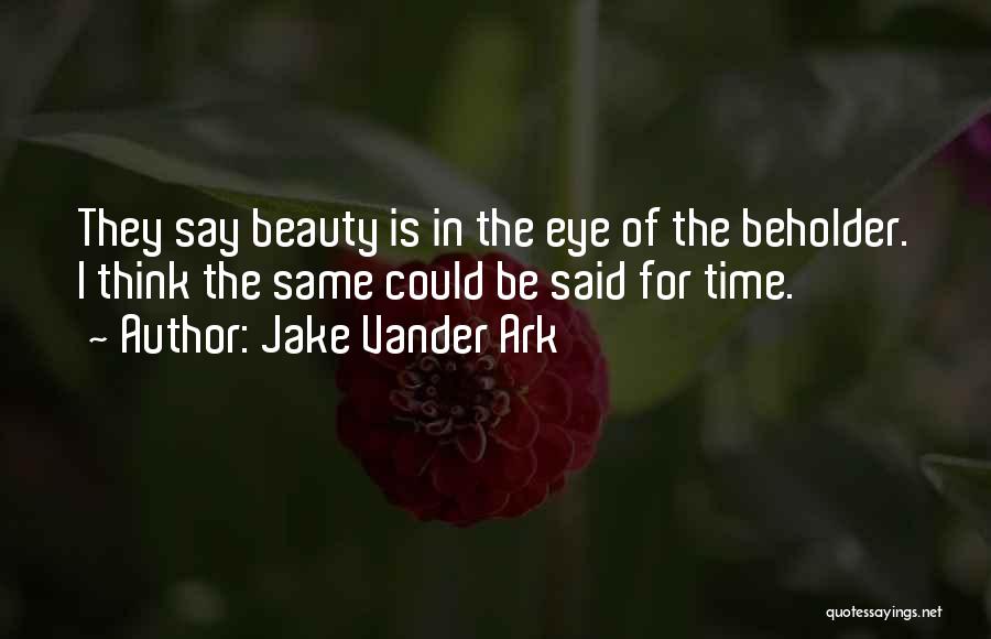 Jake Vander Ark Quotes 598411