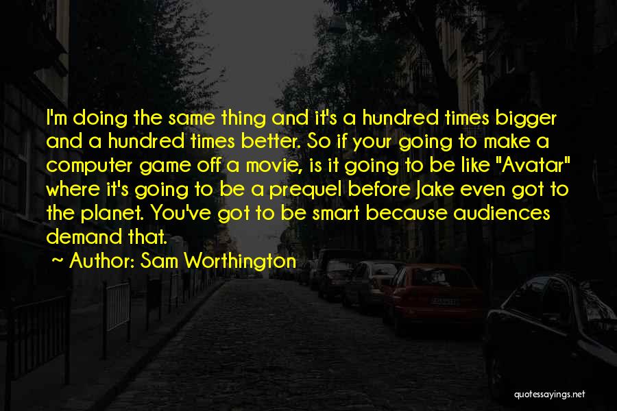 Jake Worthington Quotes By Sam Worthington