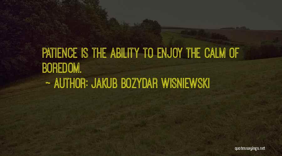 Jakub Bozydar Wisniewski Quotes 1963489
