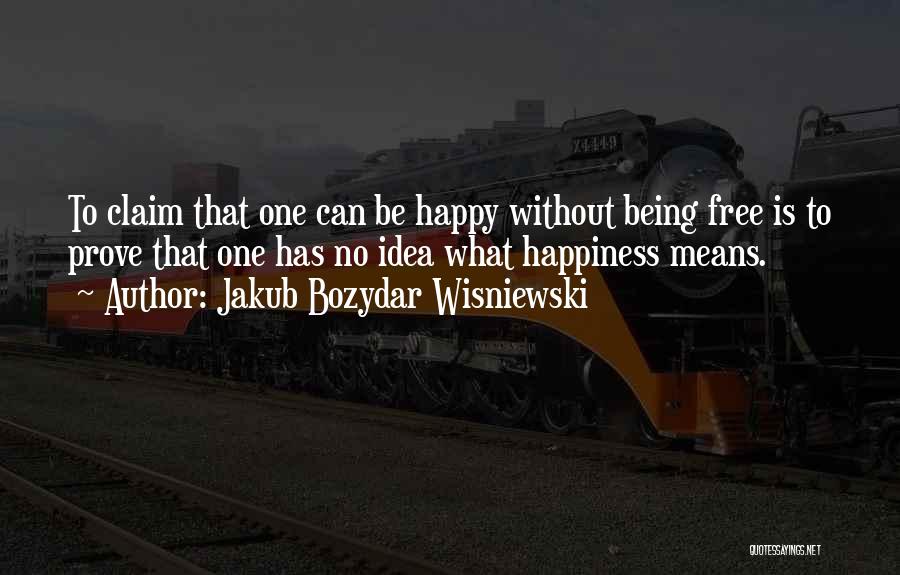 Jakub Bozydar Wisniewski Quotes 933804
