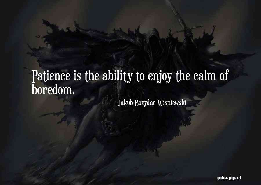Jakub Quotes By Jakub Bozydar Wisniewski Jakub Quotes By Jakub Bozydar Wisniewski