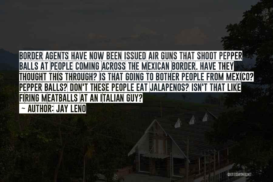 Jalapenos Quotes By Jay Leno