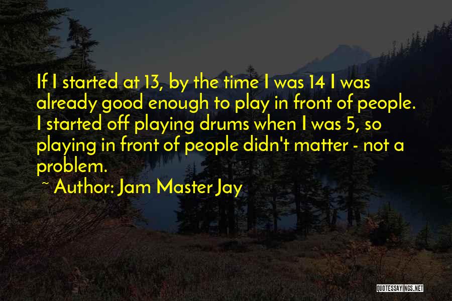 Jam Master Jay Quotes 1047171