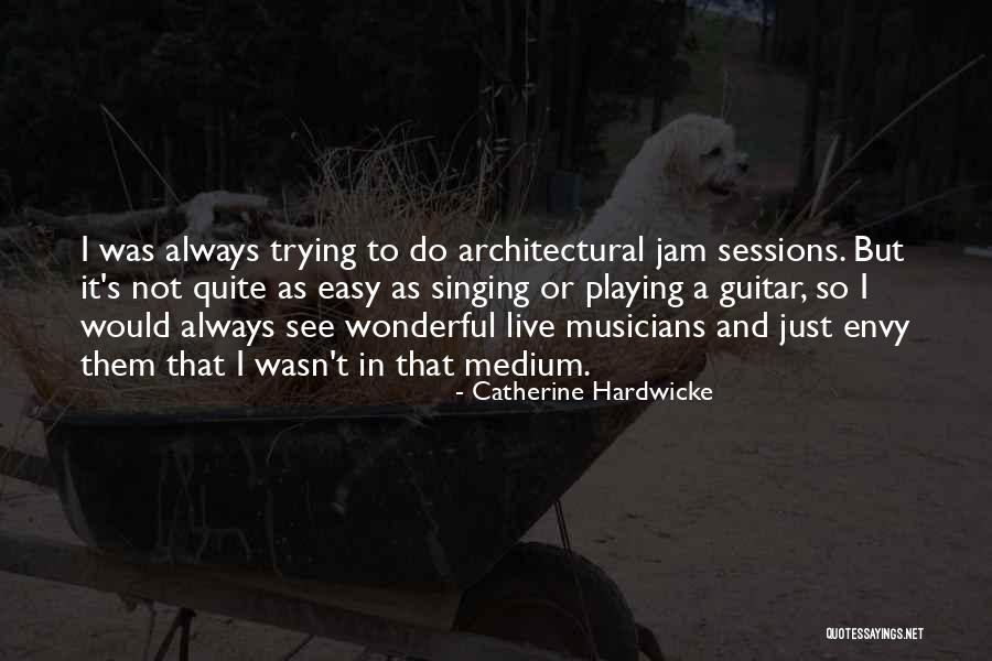 Jam Sessions Quotes By Catherine Hardwicke