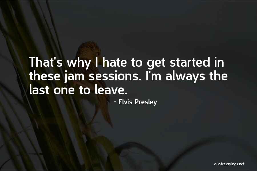 Jam Sessions Quotes By Elvis Presley