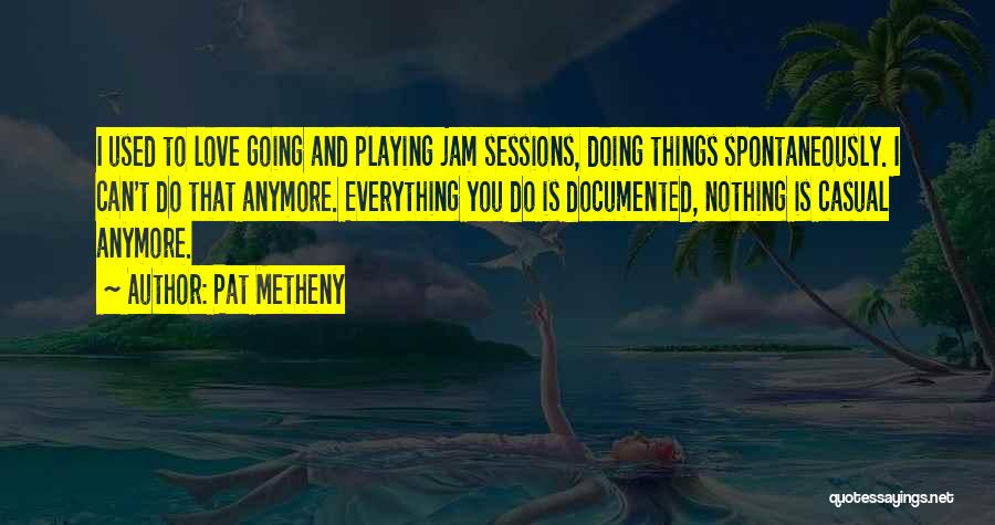 Jam Sessions Quotes By Pat Metheny