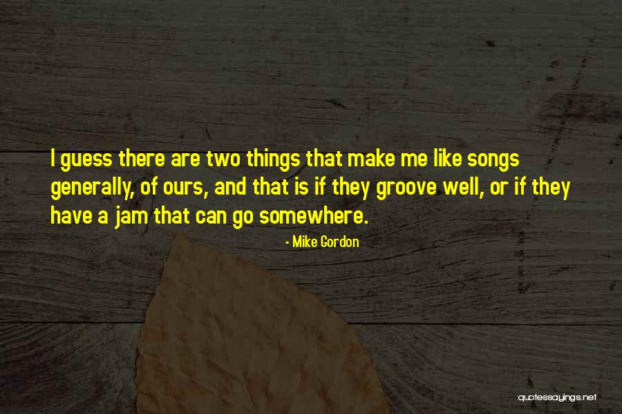Jam Song Quotes By Mike Gordon Jam Song Quotes By Mike Gordon