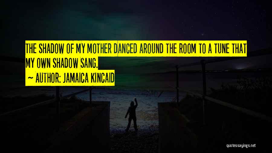 Jamaica Quotes By Jamaica Kincaid