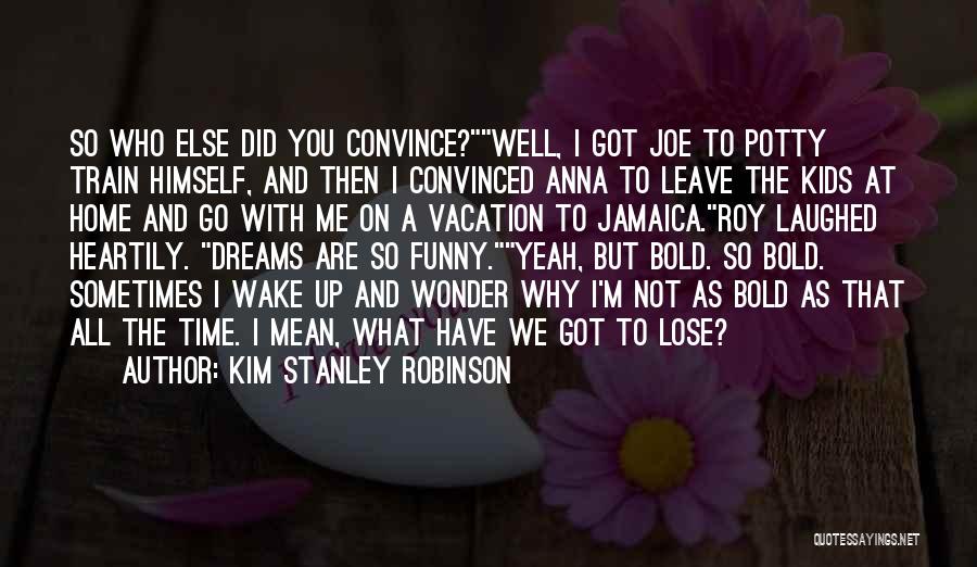 Jamaica Vacation Quotes By Kim Stanley Robinson