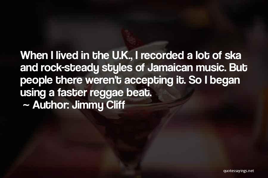 Jamaican Music Quotes By Jimmy Cliff