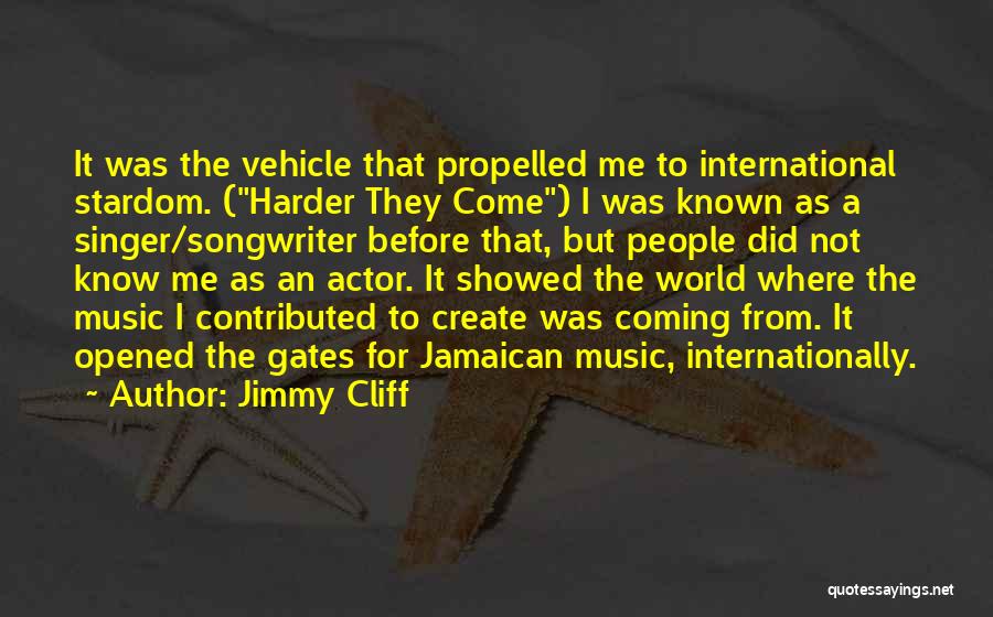 Jamaican Music Quotes By Jimmy Cliff