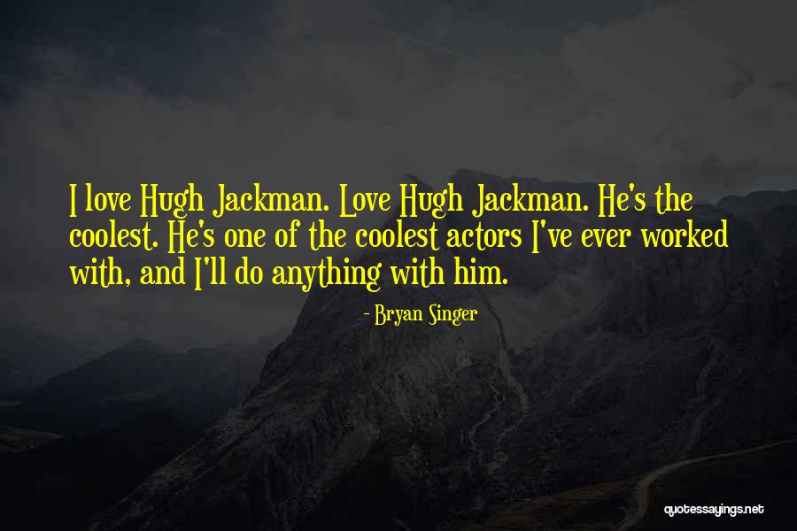 Jamaluddin Jarjis Quotes By Bryan Singer Jamaluddin Jarjis Quotes By Bryan Singer