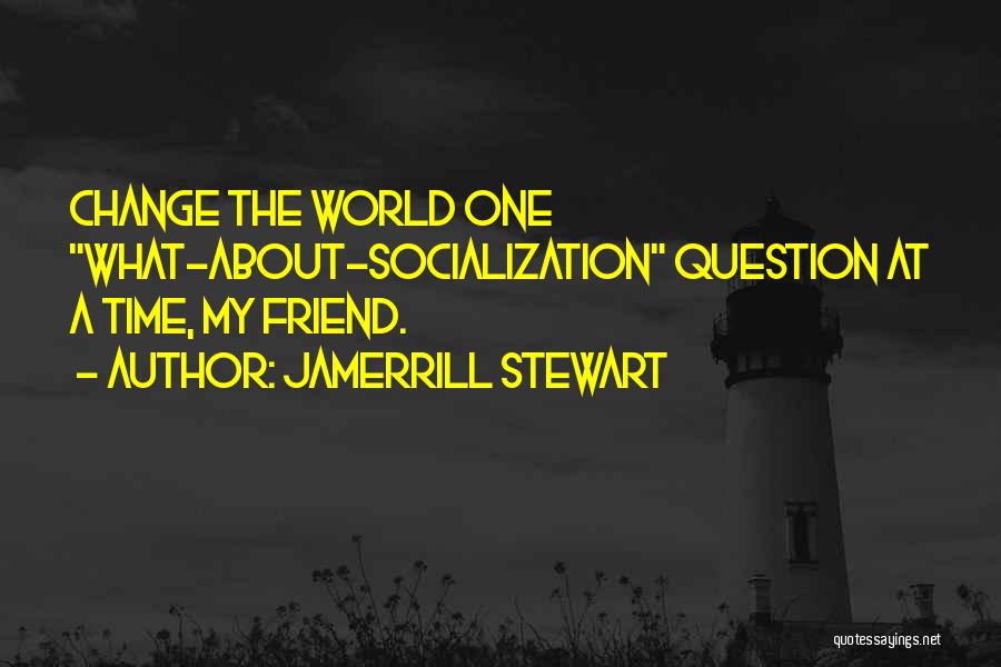 Jamerrill Stewart Quotes 1851972