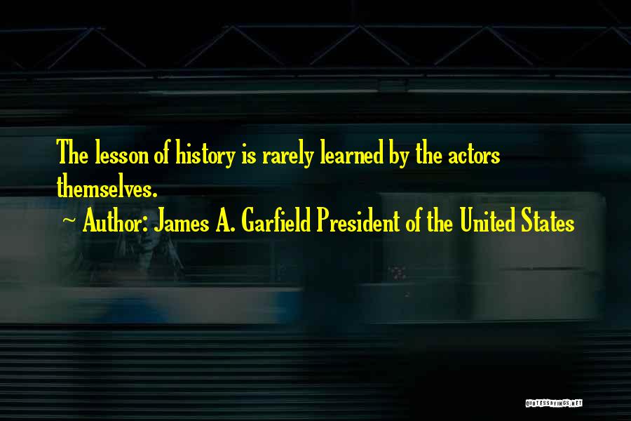 James A. Garfield President Of The United States Quotes 580357