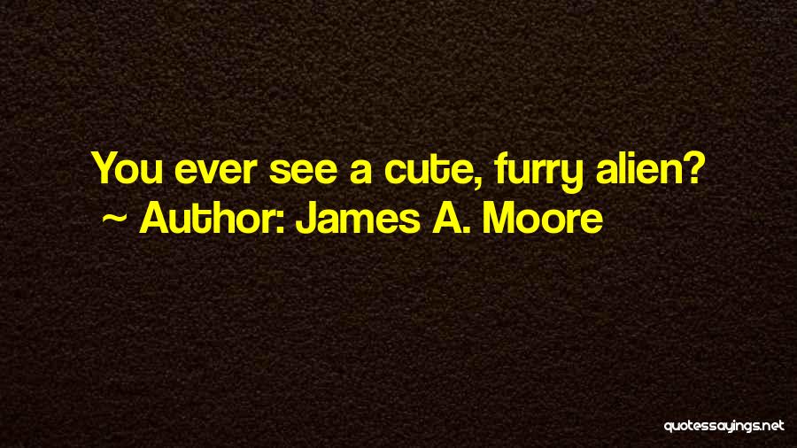 James A. Moore Quotes 727523