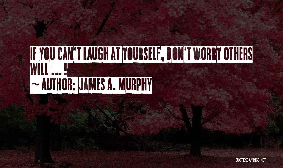 James A. Murphy Quotes 1889089