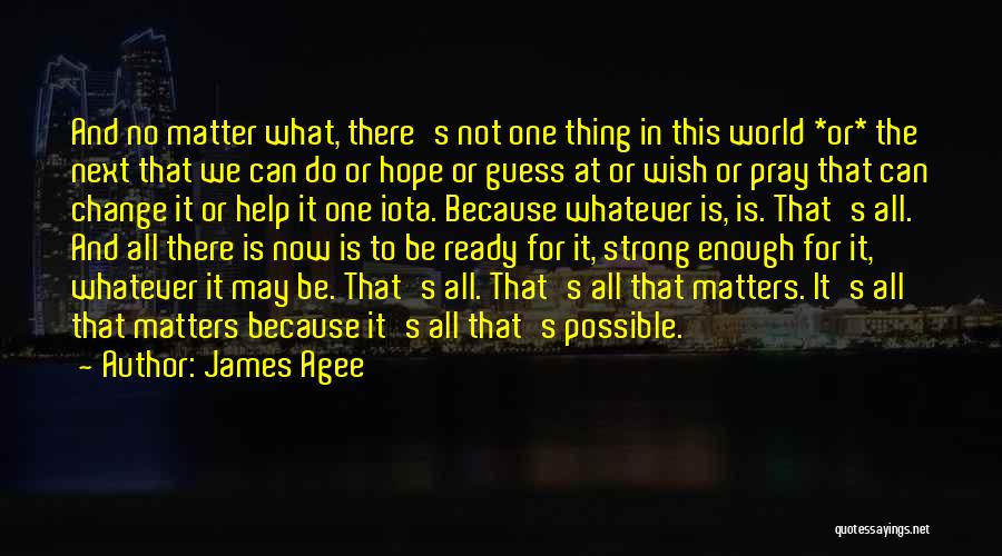 James Agee Quotes 2154209