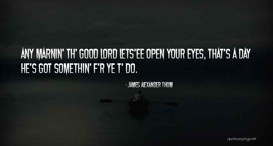 James Alexander Thom Quotes 135047 James Alexander Thom Quotes 135047