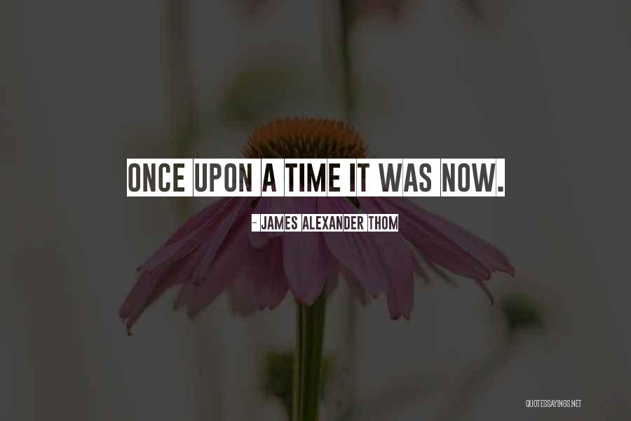 James Alexander Thom Quotes 851331 James Alexander Thom Quotes 851331