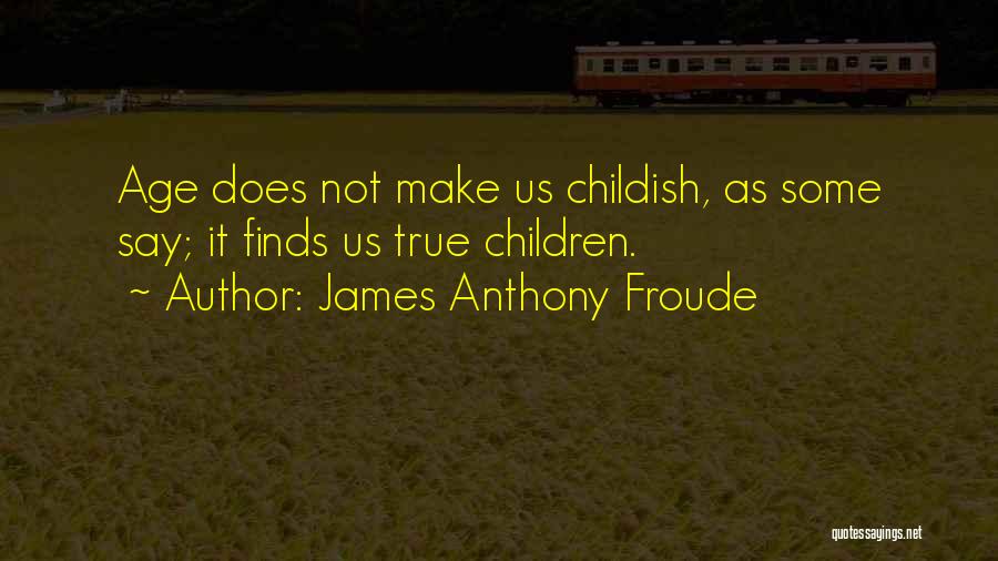 James Anthony Froude Quotes 1212091