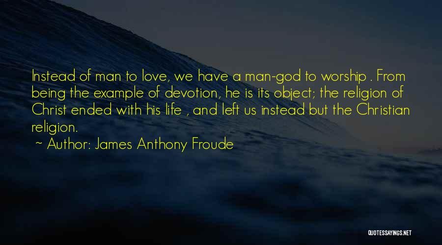 James Anthony Froude Quotes 1232177