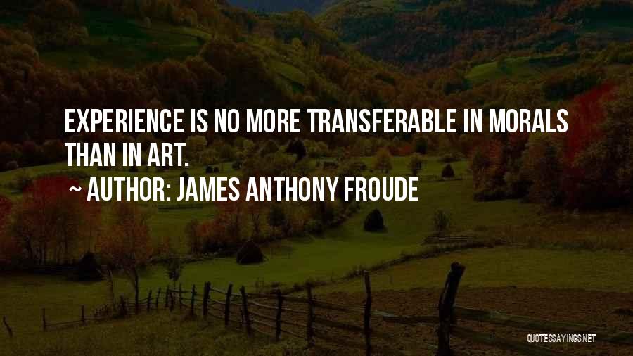 James Anthony Froude Quotes 1316068