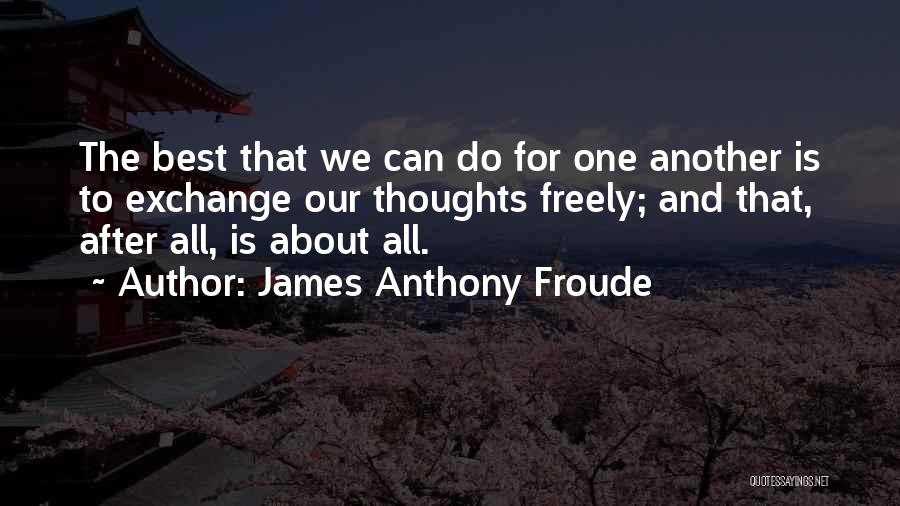 James Anthony Froude Quotes 1452844