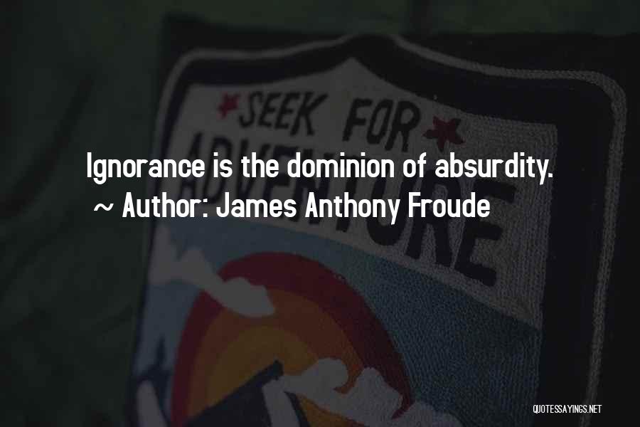 James Anthony Froude Quotes 1605272