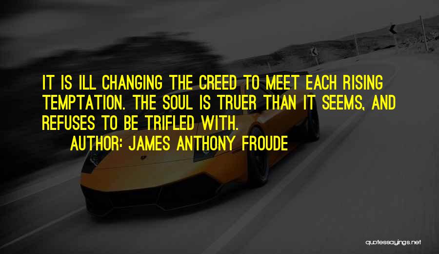 James Anthony Froude Quotes 654661